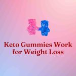 Keto Gummies Work for Weight Loss_fitnesslevel2.com