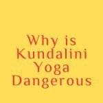 Why is Kundalini Yoga Dangerous_fitnesslevel2.com